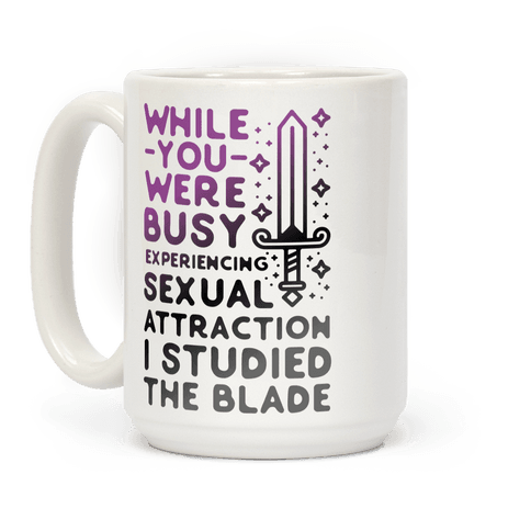 While You Were Busy Experiencing Sexual Attraction Coffee Mug